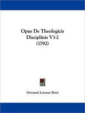 Opus De Theologicis Disciplinis V1-2 (1792)