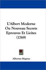 L'Albert Moderne Ou Nouveau Secrets Eprouves Et Licites (1769)