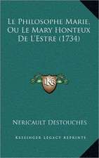 Le Philosophe Marie, Ou Le Mary Honteux de L'Estre (1734)