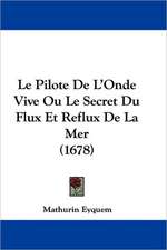 Le Pilote De L'Onde Vive Ou Le Secret Du Flux Et Reflux De La Mer (1678)