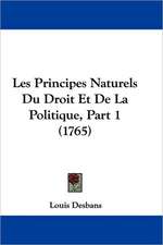 Les Principes Naturels Du Droit Et De La Politique, Part 1 (1765)