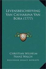 Levensbeschryving Van Catharina Van Bora (1777)