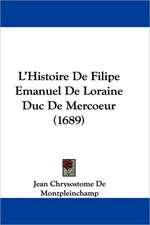 L'Histoire De Filipe Emanuel De Loraine Duc De Mercoeur (1689)