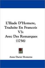 L'Iliade D'Homere, Traduite En Francois V3