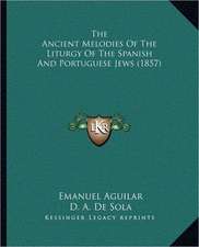 The Ancient Melodies Of The Liturgy Of The Spanish And Portuguese Jews (1857)