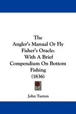 The Angler's Manual Or Fly Fisher's Oracle