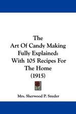 The Art Of Candy Making Fully Explained