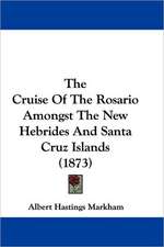 The Cruise Of The Rosario Amongst The New Hebrides And Santa Cruz Islands (1873)