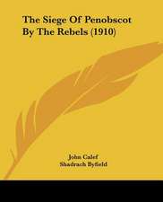 The Siege Of Penobscot By The Rebels (1910)