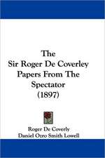 The Sir Roger De Coverley Papers From The Spectator (1897)