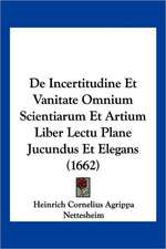 De Incertitudine Et Vanitate Omnium Scientiarum Et Artium Liber Lectu Plane Jucundus Et Elegans (1662)