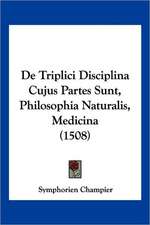 De Triplici Disciplina Cujus Partes Sunt, Philosophia Naturalis, Medicina (1508)