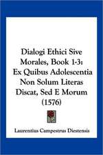 Dialogi Ethici Sive Morales, Book 1-3