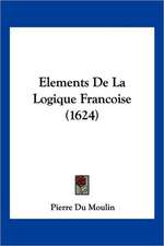 Elements De La Logique Francoise (1624)