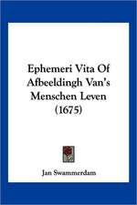 Ephemeri Vita Of Afbeeldingh Van's Menschen Leven (1675)