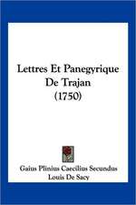 Lettres Et Panegyrique De Trajan (1750)