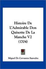 Histoire De L'Admirable Don Quixotte De La Manche V2 (1704)