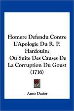 Homere Defendu Contre L'Apologie Du R. P. Hardouin