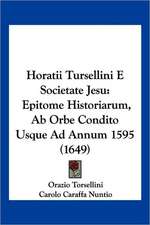 Horatii Tursellini E Societate Jesu