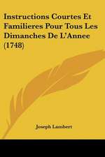 Instructions Courtes Et Familieres Pour Tous Les Dimanches De L'Annee (1748)