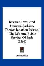 Jefferson Davis And Stonewall Jackson, Thomas Jonathan Jackson