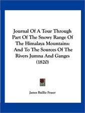 Journal Of A Tour Through Part Of The Snowy Range Of The Himalaya Mountains