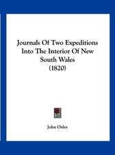 Journals Of Two Expeditions Into The Interior Of New South Wales (1820)