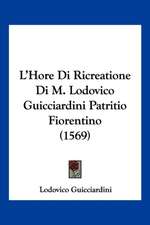 L'Hore Di Ricreatione Di M. Lodovico Guicciardini Patritio Fiorentino (1569)