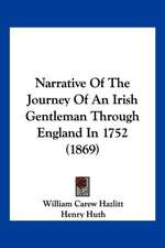 Narrative Of The Journey Of An Irish Gentleman Through England In 1752 (1869)