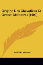 Origine Des Chevaliers Et Ordres Militaires (1609)