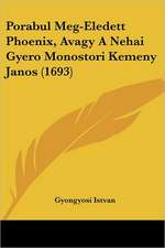 Porabul Meg-Eledett Phoenix, Avagy A Nehai Gyero Monostori Kemeny Janos (1693)