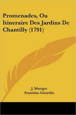 Promenades, Ou Itineraire Des Jardins De Chantilly (1791)