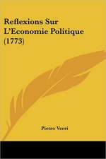 Reflexions Sur L'Economie Politique (1773)