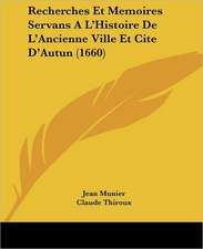 Recherches Et Memoires Servans A L'Histoire De L'Ancienne Ville Et Cite D'Autun (1660)