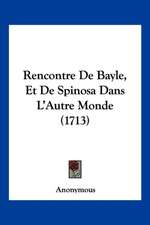 Rencontre De Bayle, Et De Spinosa Dans L'Autre Monde (1713)