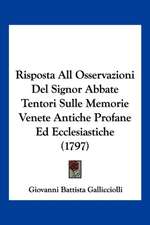 Risposta All Osservazioni Del Signor Abbate Tentori Sulle Memorie Venete Antiche Profane Ed Ecclesiastiche (1797)