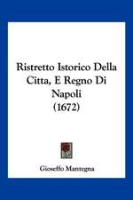 Ristretto Istorico Della Citta, E Regno Di Napoli (1672)