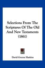 Selections From The Scriptures Of The Old And New Testaments (1861)