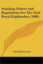 Standing Orders And Regulations For The 42nd Royal Highlanders (1880)