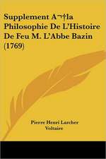 Supplement A la Philosophie De L'Histoire De Feu M. L'Abbe Bazin (1769)