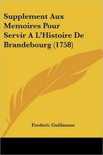 Supplement Aux Memoires Pour Servir A L'Histoire De Brandebourg (1758)