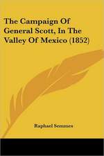 The Campaign Of General Scott, In The Valley Of Mexico (1852)