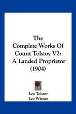 The Complete Works Of Count Tolstoy V2