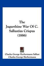 The Jugurthine War Of C. Sallustius Crispus (1886)