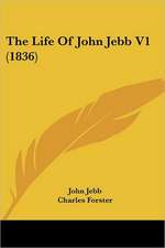 The Life Of John Jebb V1 (1836)