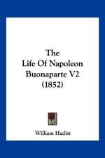 The Life Of Napoleon Buonaparte V2 (1852)