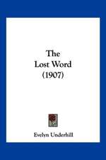 Underhill, E: Lost Word (1907)