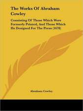 The Works Of Abraham Cowley