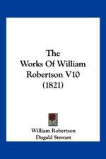 The Works Of William Robertson V10 (1821)