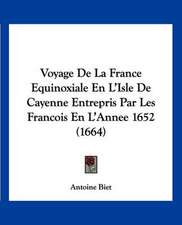 Voyage De La France Equinoxiale En L'Isle De Cayenne Entrepris Par Les Francois En L'Annee 1652 (1664)